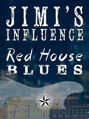  Red House Blues: Een soulvolle blues met een glimlach en een traan 